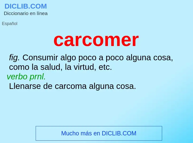 O que é carcomer - definição, significado, conceito