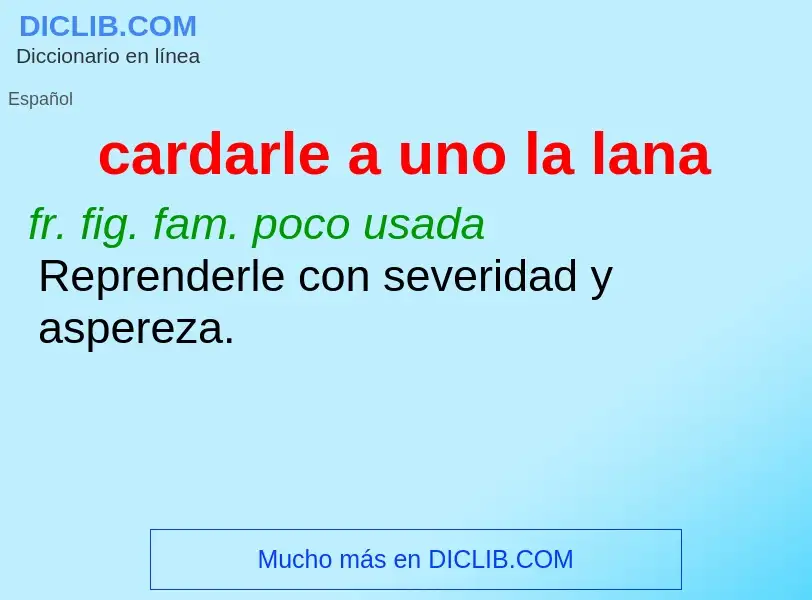 O que é cardarle a uno la lana - definição, significado, conceito