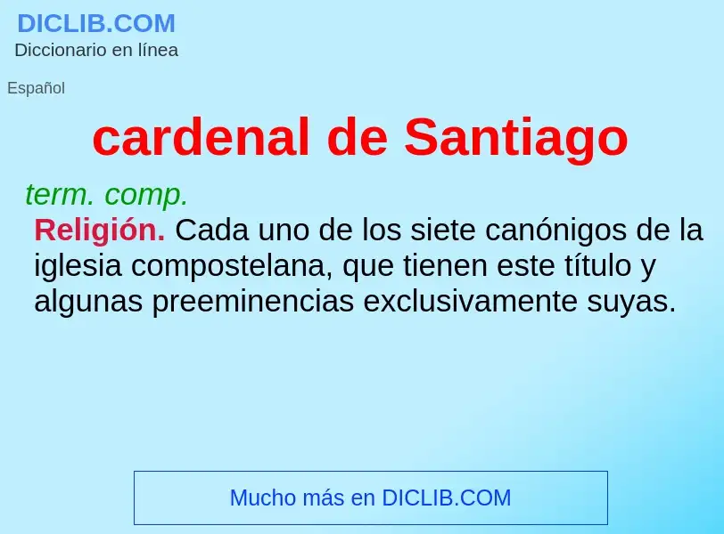 ¿Qué es cardenal de Santiago? - significado y definición