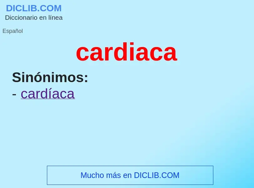 ¿Qué es cardiaca? - significado y definición