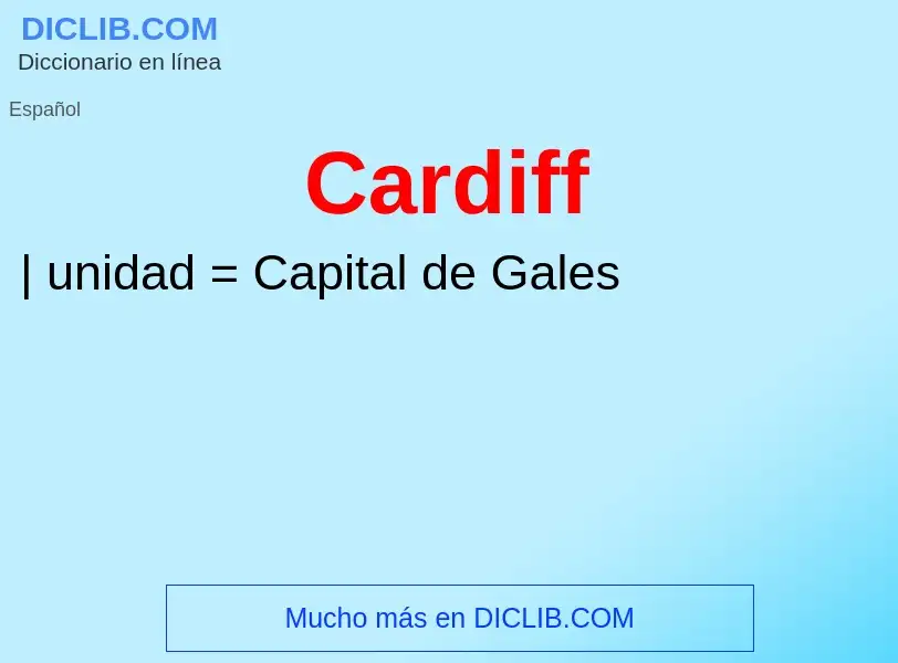 ¿Qué es Cardiff? - significado y definición