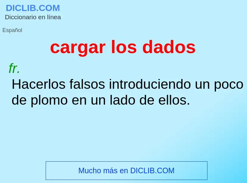 O que é cargar los dados - definição, significado, conceito