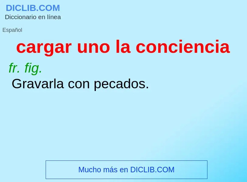 What is cargar uno la conciencia - definition