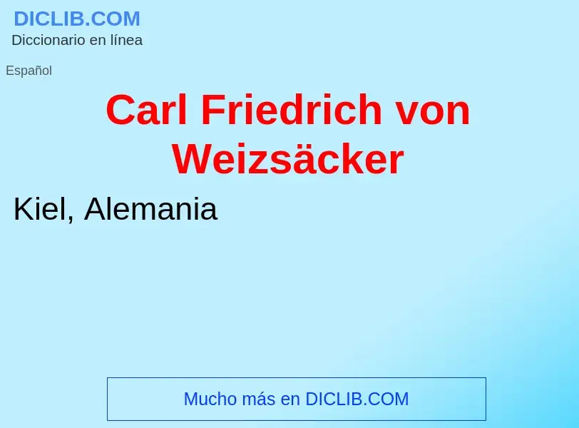 Che cos'è Carl Friedrich von Weizsäcker - definizione