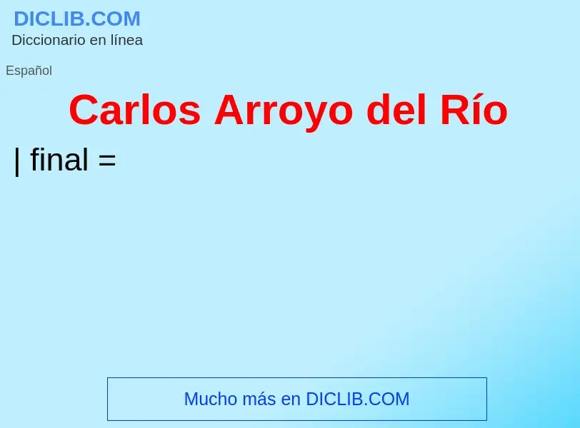 Что такое Carlos Arroyo del Río - определение