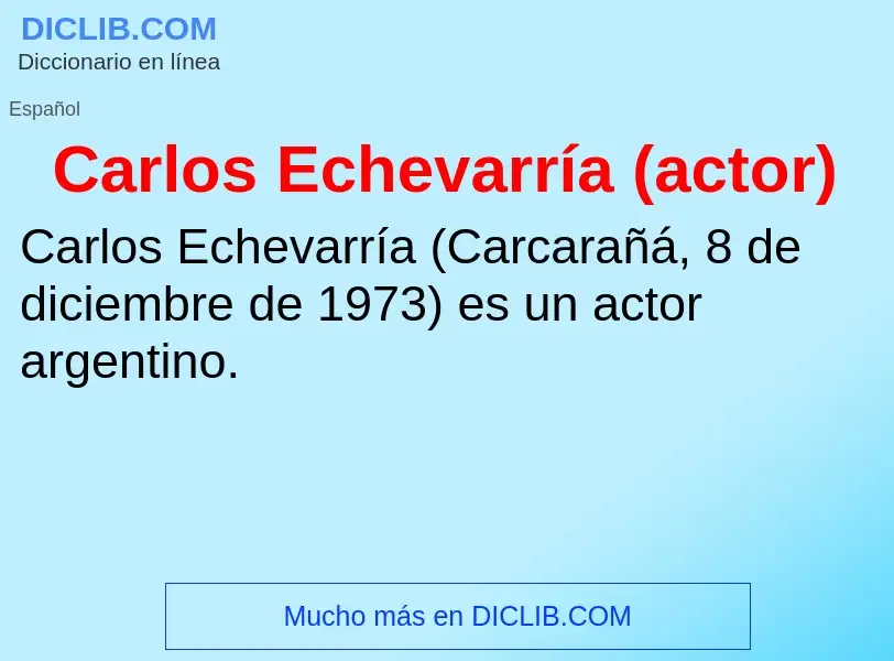 Che cos'è Carlos Echevarría (actor) - definizione