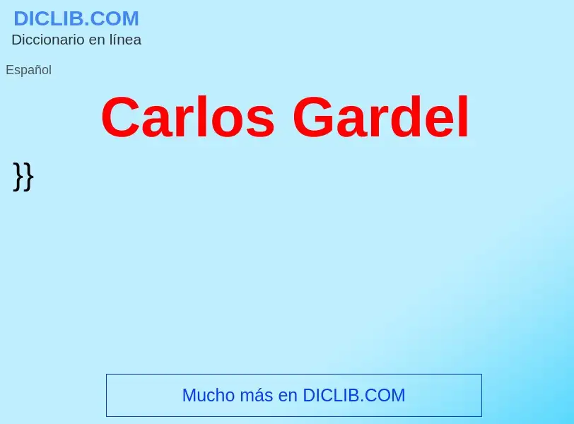 What is Carlos Gardel - meaning and definition