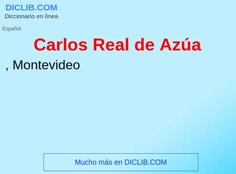 Что такое Carlos Real de Azúa - определение