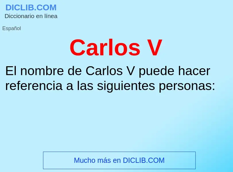 Wat is Carlos V - definition