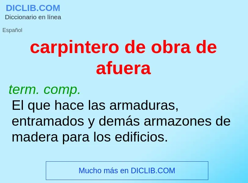 Wat is carpintero de obra de afuera - definition