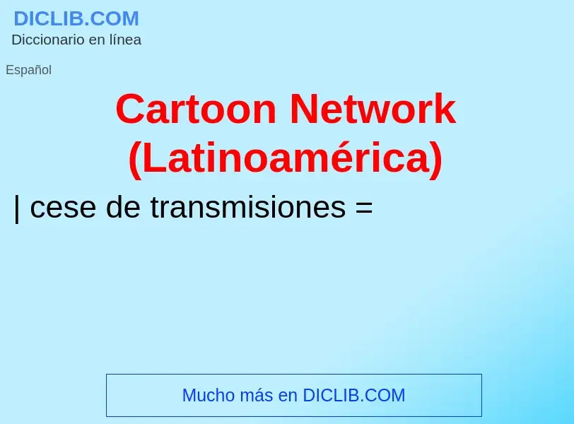 Wat is Cartoon Network (Latinoamérica) - definition