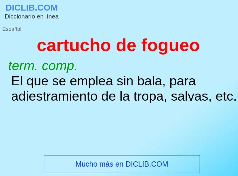 What is cartucho de fogueo - meaning and definition