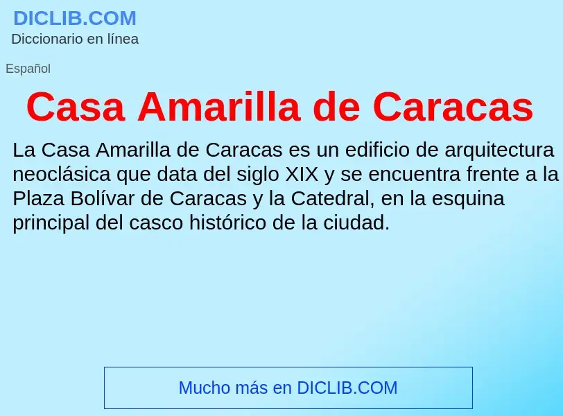 ¿Qué es Casa Amarilla de Caracas? - significado y definición