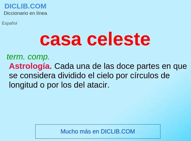 Was ist casa celeste - Definition