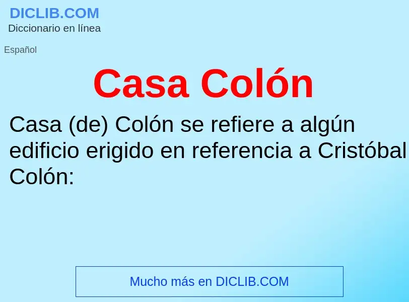 Che cos'è Casa Colón - definizione