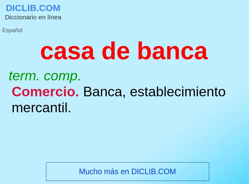 Che cos'è casa de banca - definizione