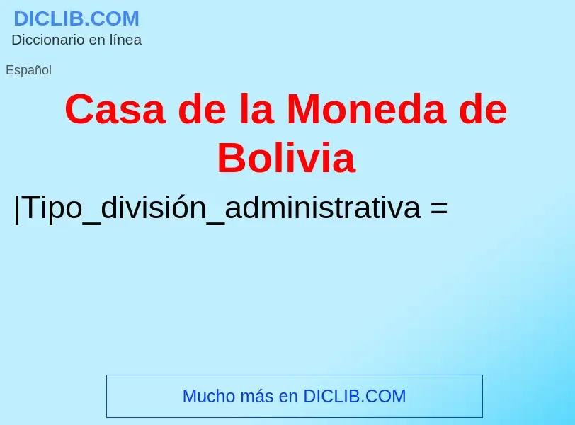 What is Casa de la Moneda de Bolivia - definition