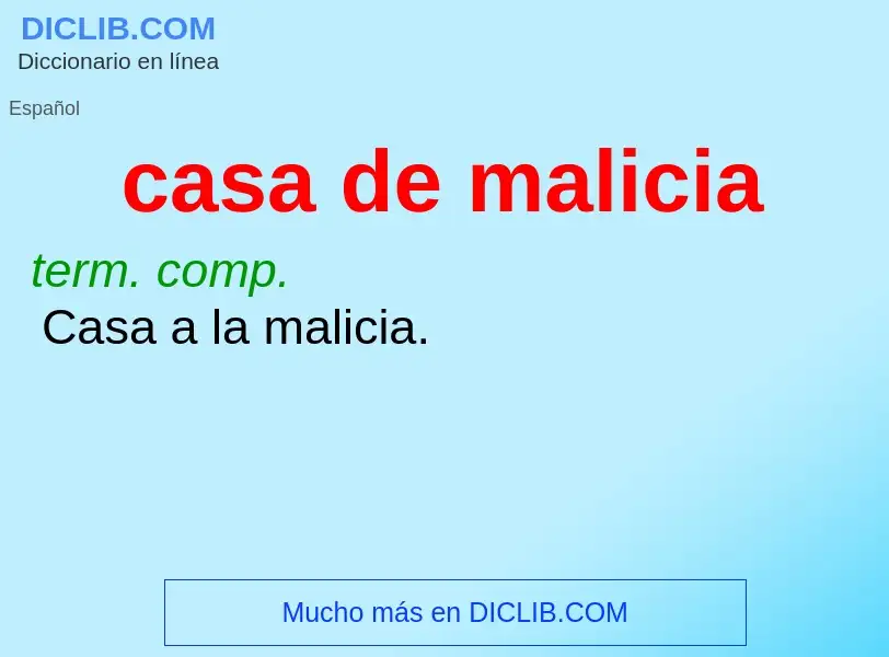 What is casa de malicia - meaning and definition