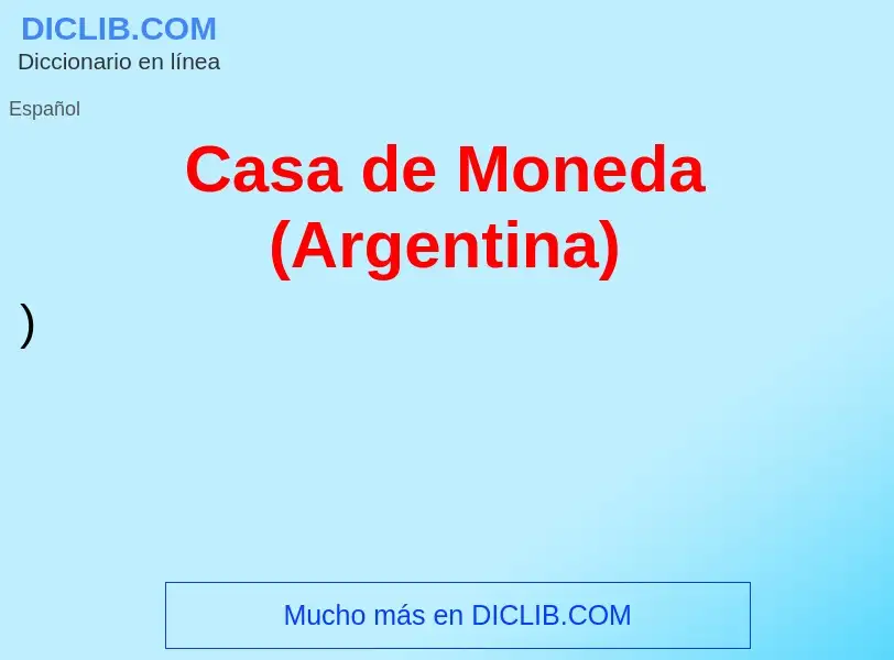 Che cos'è Casa de Moneda (Argentina) - definizione