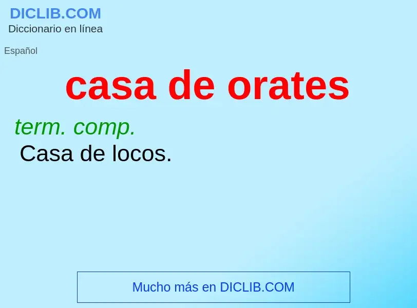 O que é casa de orates - definição, significado, conceito