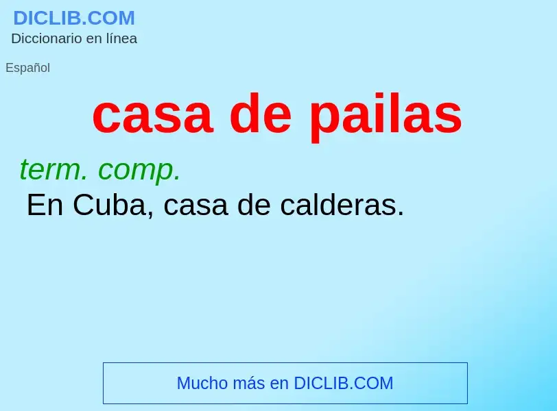 What is casa de pailas - definition