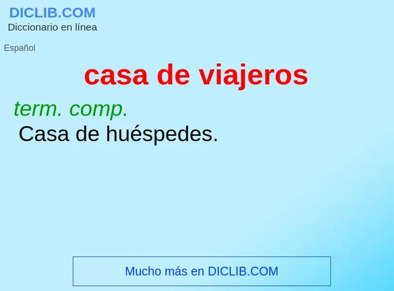 O que é casa de viajeros - definição, significado, conceito