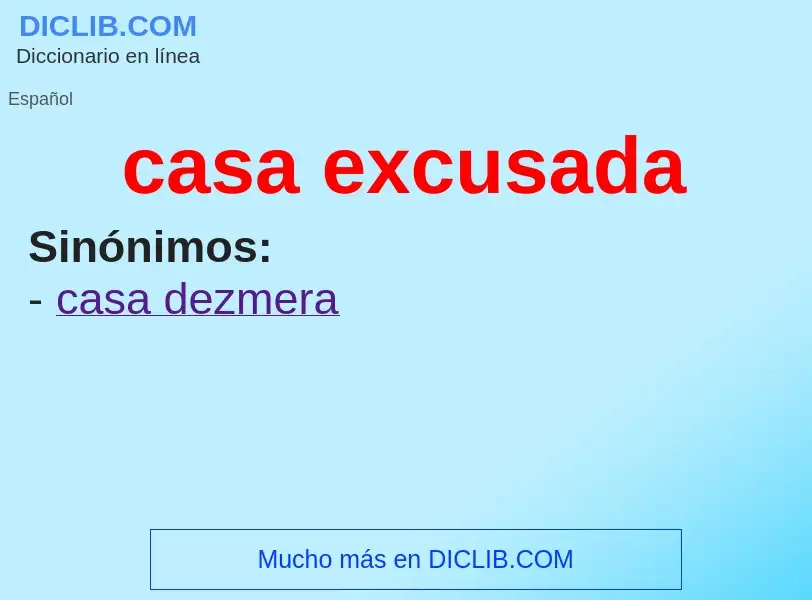 ¿Qué es casa excusada? - significado y definición