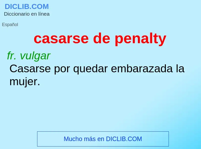 What is casarse de penalty - meaning and definition