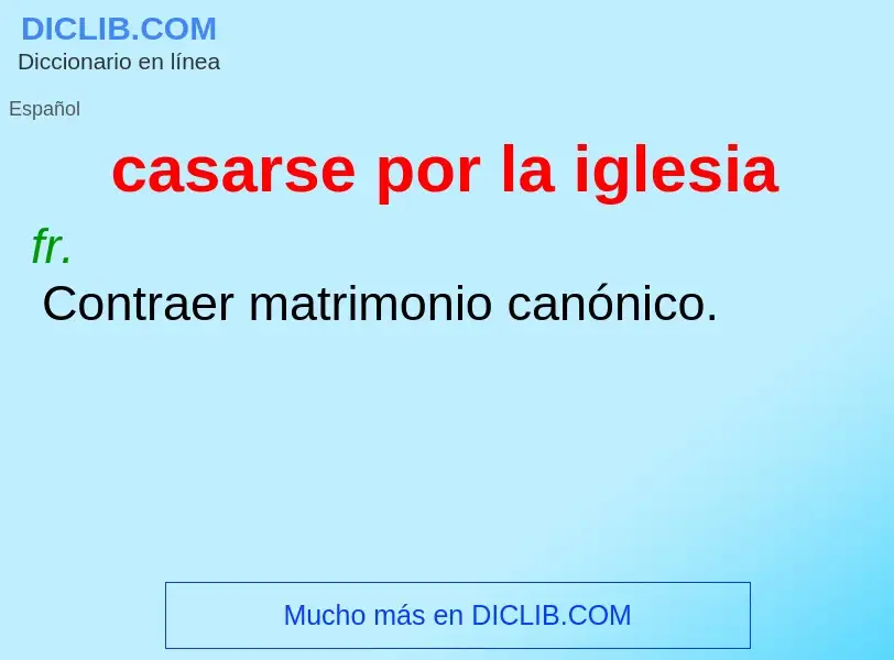 Wat is casarse por la iglesia - definition