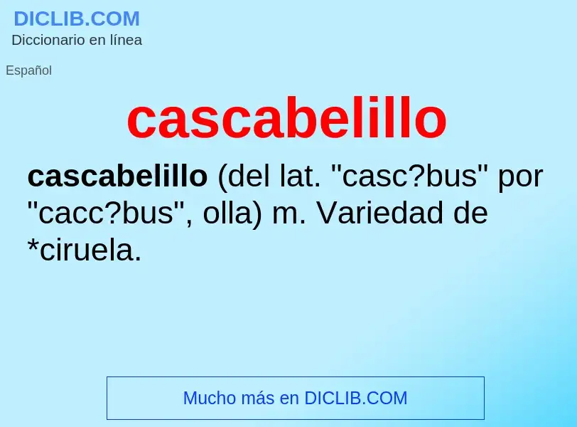 Wat is cascabelillo - definition