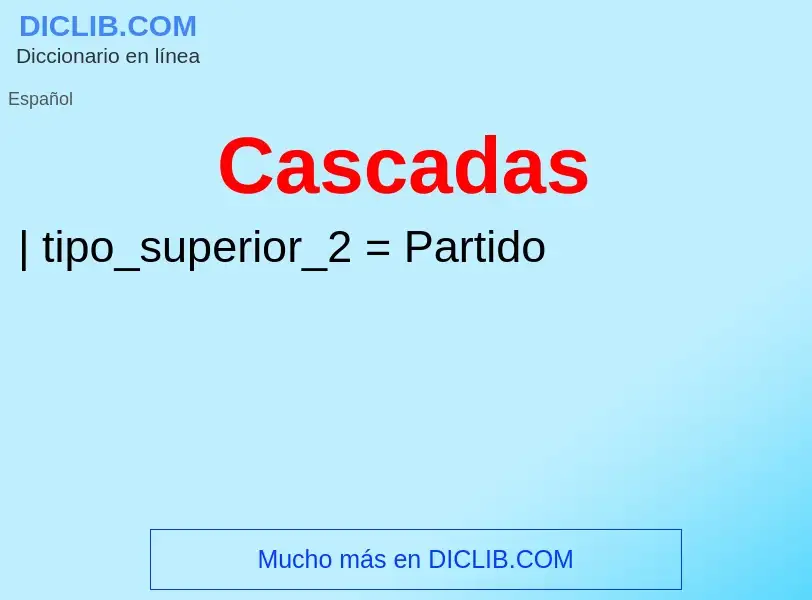 ¿Qué es Cascadas? - significado y definición