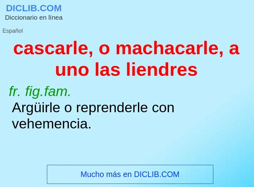 ¿Qué es cascarle, o machacarle, a uno las liendres? - significado y definición