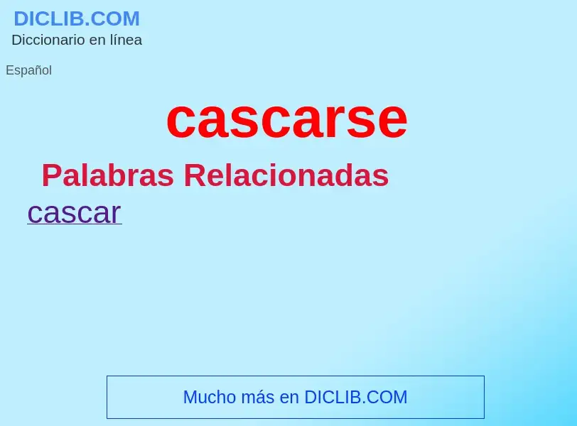 What is cascarse - meaning and definition