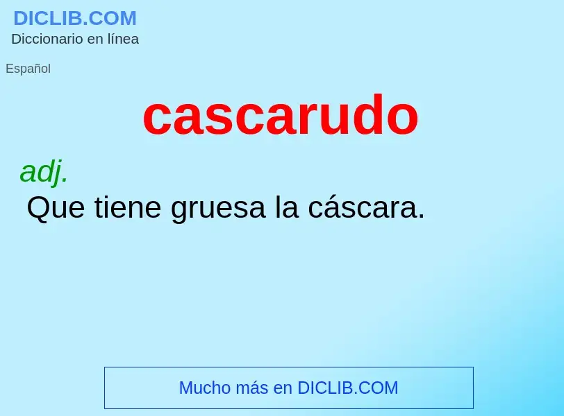 Was ist cascarudo - Definition