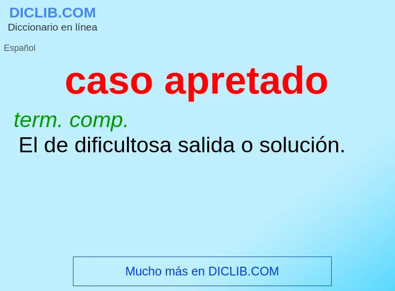 Wat is caso apretado - definition