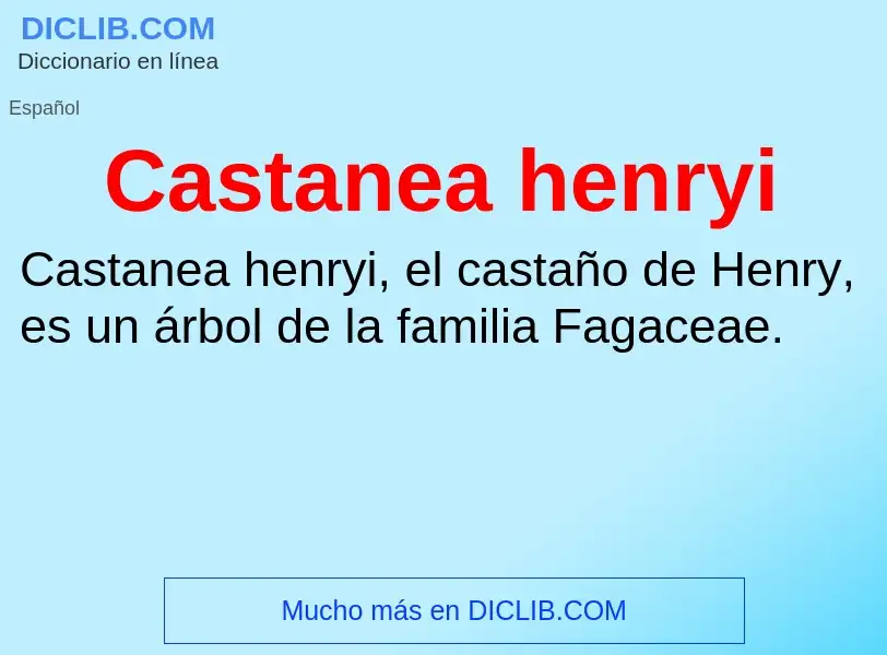 ¿Qué es Castanea henryi? - significado y definición