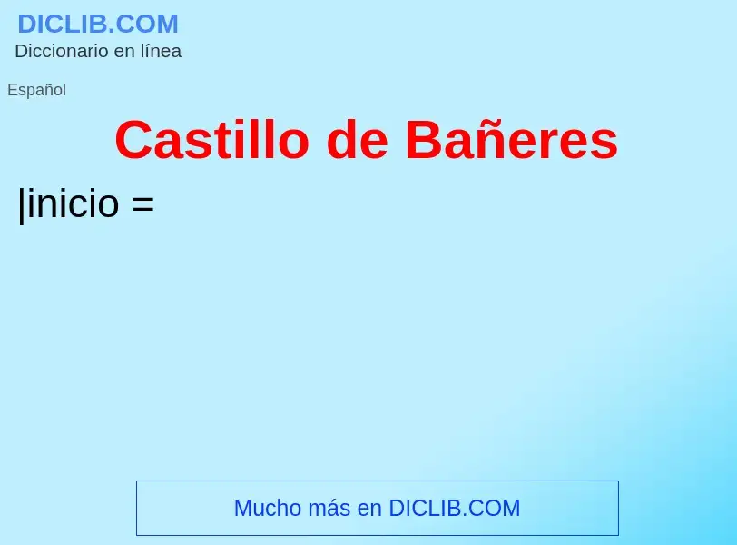 ¿Qué es Castillo de Bañeres? - significado y definición