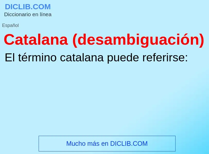 ¿Qué es Catalana (desambiguación)? - significado y definición