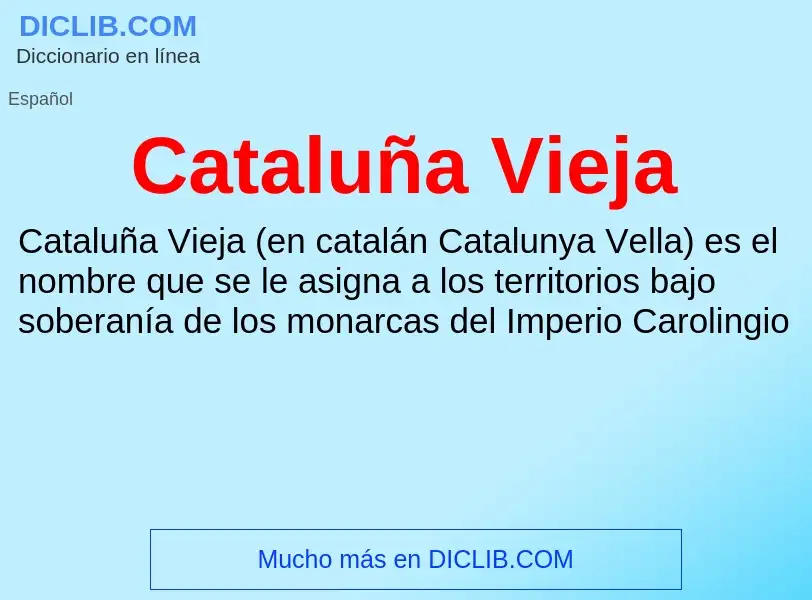 Wat is Cataluña Vieja - definition