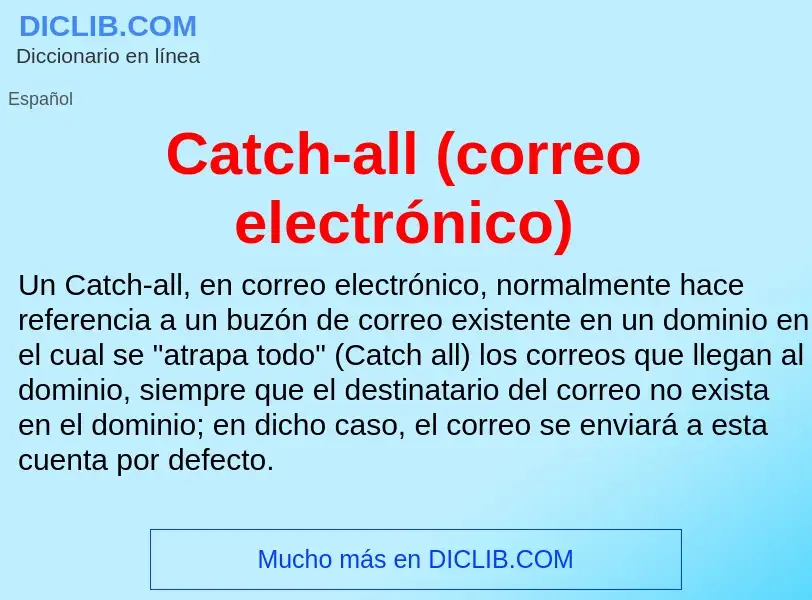 Что такое Catch-all (correo electrónico) - определение