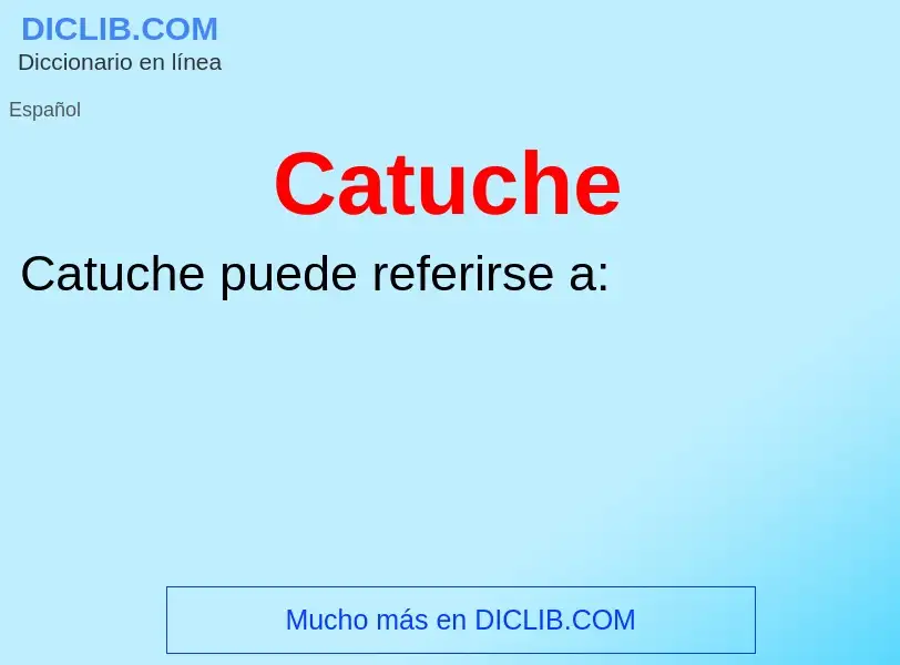 Что такое Catuche - определение