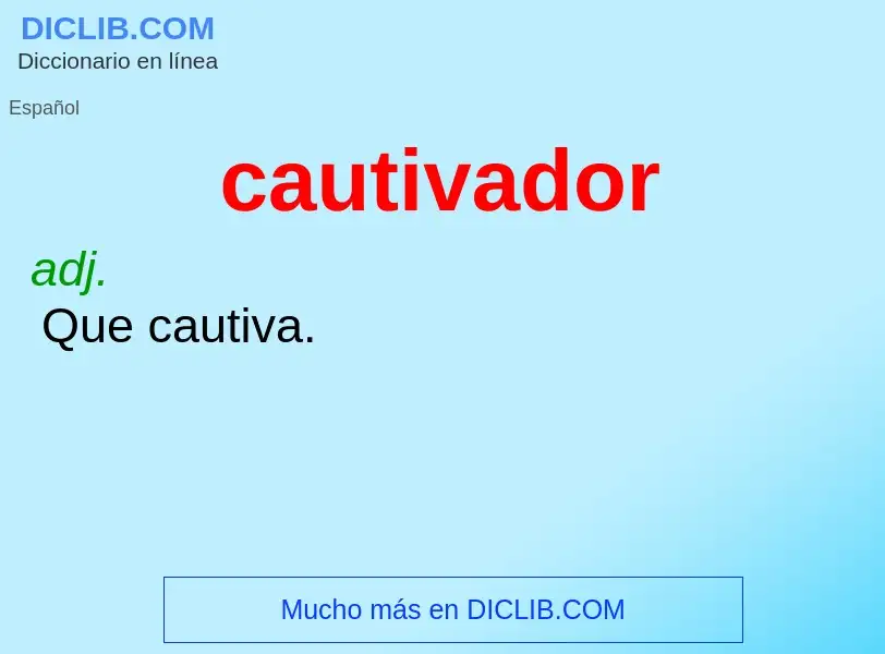 ¿Qué es cautivador? - significado y definición