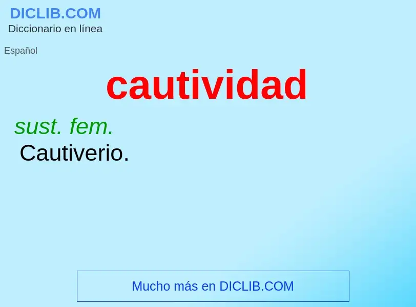 ¿Qué es cautividad? - significado y definición