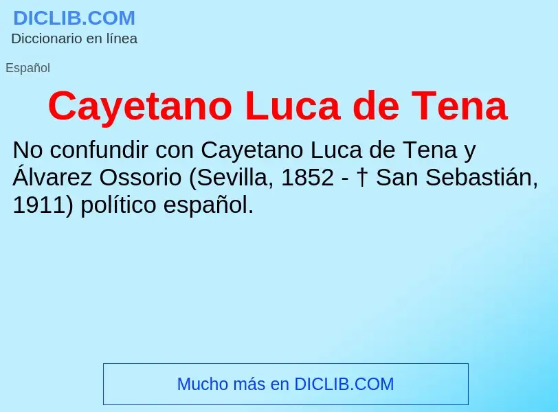 ¿Qué es Cayetano Luca de Tena? - significado y definición