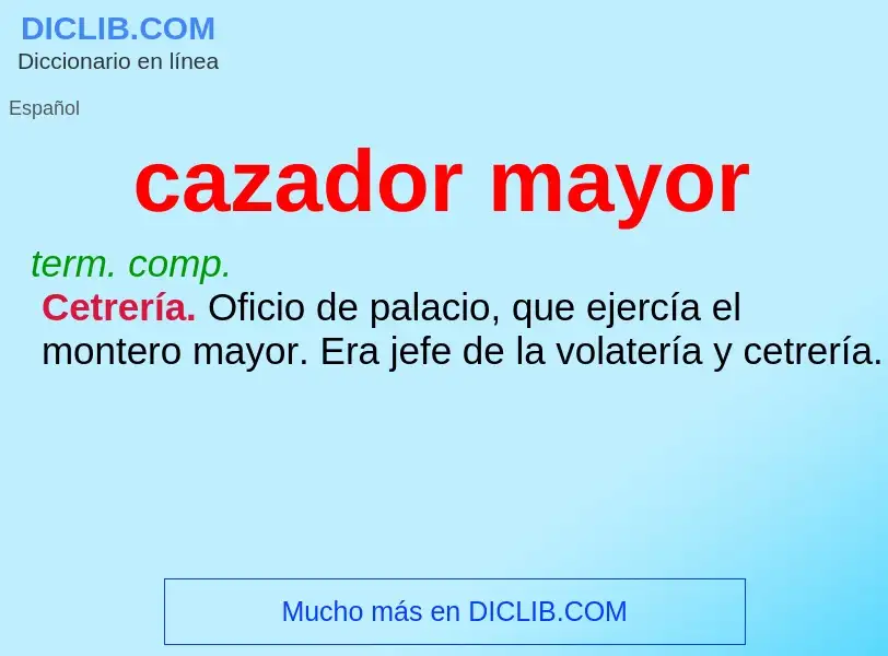 What is cazador mayor - meaning and definition