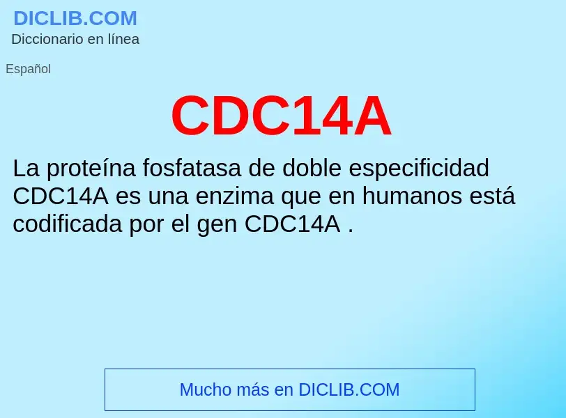 Was ist CDC14A - Definition