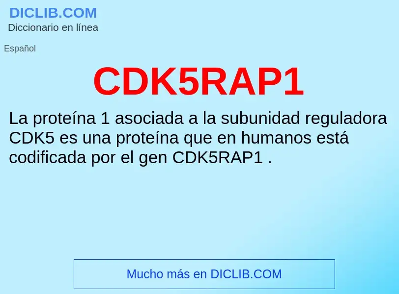 ¿Qué es CDK5RAP1? - significado y definición