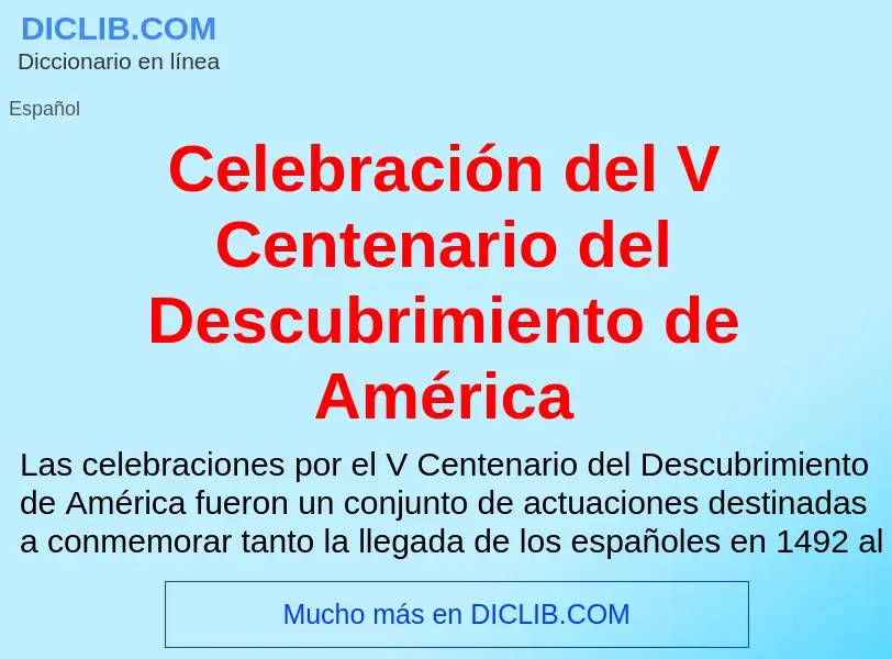 What is Celebración del V Centenario del Descubrimiento de América - definition