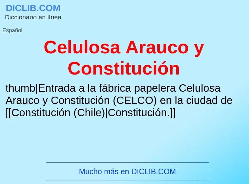 ¿Qué es Celulosa Arauco y Constitución? - significado y definición