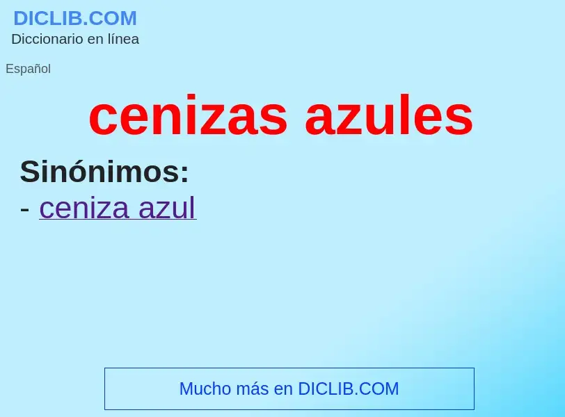 O que é cenizas azules - definição, significado, conceito